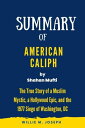 Summary of American Caliph By Shahan Mufti: The True Story of a Muslim Mystic, a Hollywood Epic, and the 1977 Siege of Washington, DC【電子書籍】 Willie M. Joseph