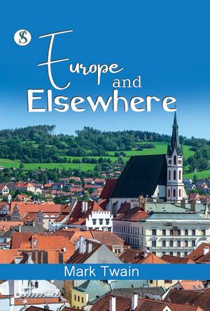 Europe and ElsewhereŻҽҡ[ Mark Twain ]