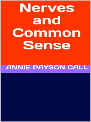 ŷKoboŻҽҥȥ㤨Nerves and Common SenseŻҽҡ[ Annie Payson Call ]פβǤʤ146ߤˤʤޤ