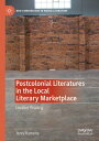 Postcolonial Literatures in the Local Literary Marketplace Located Reading