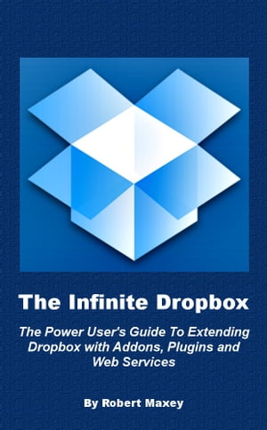 The Infinite Dropbox【電子書籍】 Robert Maxey