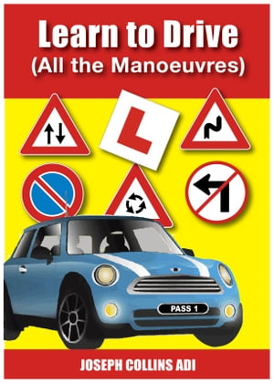 Learn to Drive (All the Manoeuvres) Learn To DriveŻҽҡ[ Joseph Collins ADI ]