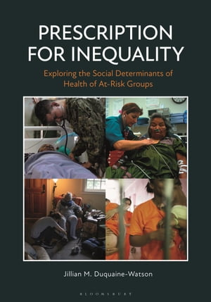 Prescription for Inequality Exploring the Social Determinants of Health of At-Risk Groups