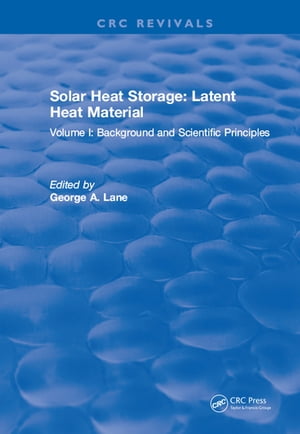 Solar Heat Storage Volume I: Latent Heat Material【電子書籍】[ George A. Lane ]