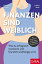 Finanzen sind weiblich Wie du erfolgreich investierst und finanziell unabh?ngig wirst. Mit pers?nlichen Finanz-Tipps der finmarie-Gr?nderinnenŻҽҡ[ Karolina Decker ]