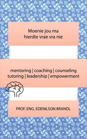 Moenie jou ma hierdie vrae vra nie mentoring | coaching | counseling tutoring | leadership | empowerment