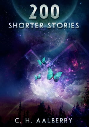 200 Shorter StoriesŻҽҡ[ C. H. Aalberry ]