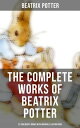 The Complete Works of Beatrix Potter: 22 Children 039 s Books with Original Illustrations The Tale of Peter Rabbit, The Tale of Squirrel Nutkin, The Tale of Jemima Puddle-Duck【電子書籍】 Beatrix Potter