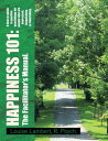 Happiness 101: a How-To Guide in Positive Psychology for People Who Are Depressed, Languishing, or Flourishing. the Facilitator's Manual. A How-To Guide in Positive Psychology for People Who Are Depressed, Languishing, or Flourishing. th【電子書籍】