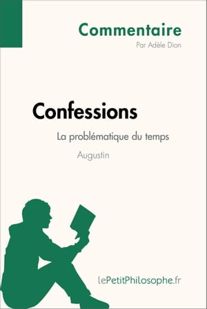 Confessions d'Augustin - La problématique du temps (Commentaire)