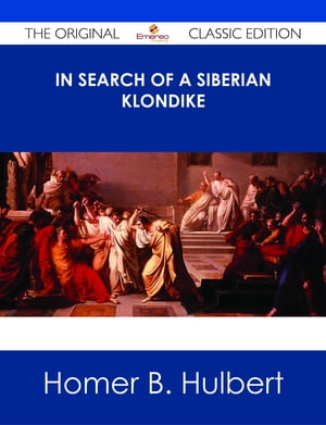 In Search of a Siberian Klondike - The Original Classic Edition