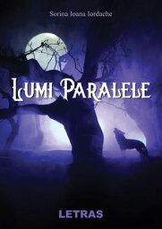 Lumi Paralele【電子書籍】[ Sorina Ioana Iordache ]