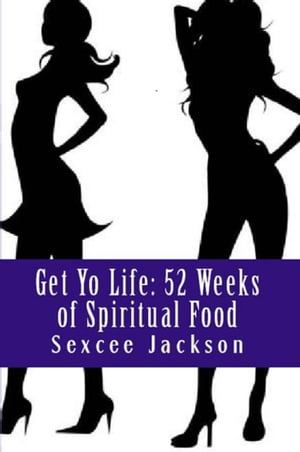 ŷKoboŻҽҥȥ㤨Get Yo Life: 52 Weeks of Spiritual FoodŻҽҡ[ Sexcee Jackson ]פβǤʤ111ߤˤʤޤ