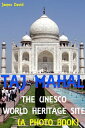 Taj Mahal : The Unesco World Heritage Site (A Photo Book)【電子書籍】 James David