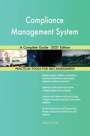 Compliance Management System A Complete Guide - 2021 Edition【電子書籍】[ Gerardus Blokdyk ]