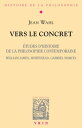 Vers le concret ?tudes d'histoire de la philosophie contemporaine (W. James, Whitehead, G. Marcel).