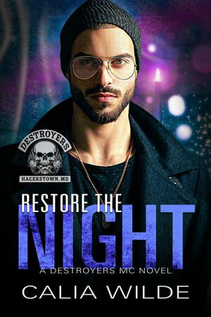 Restore the Night A Destroyers MC Romance Novel【電子書籍】[ Calia Wilde ]
