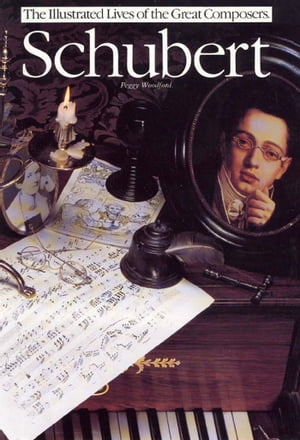 Schubert: The Illustrated Lives of the Great Composers