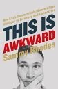 This Is Awkward How Life 039 s Uncomfortable Moments Open the Door to Intimacy and Connection【電子書籍】 Sammy Rhodes