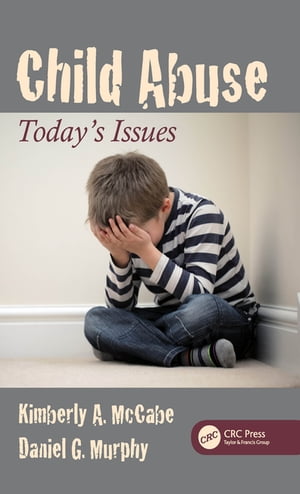 Child Abuse Today 039 s Issues【電子書籍】 Kimberly A. McCabe