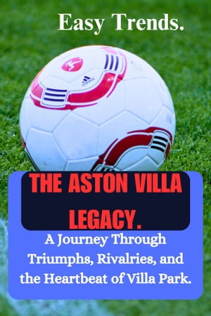 THE ASTON VILLA LEGACY