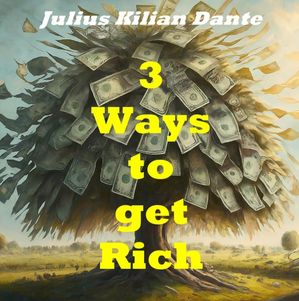 Three ways to get rich - Learning from Bill Gate