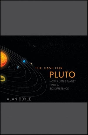 The Case for Pluto How a Little Planet Made a Big Difference【電子書籍】[ Alan Boyle ]