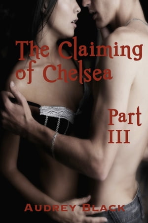 The Claiming of Chelsea III