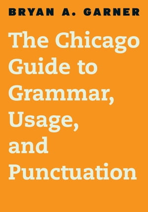 The Chicago Guide to Grammar, Usage, and Punctuation