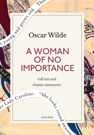 A Woman of No Importance: A Quick Read edition【電子書籍】[ Quick Read ]