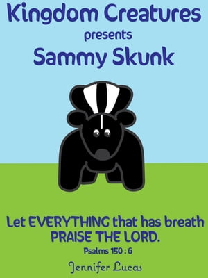 Kingdom Creatures presents Sammy Skunk【電子