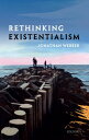 Rethinking Existentialism【電子書籍】 Jonathan Webber