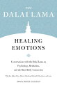 Healing Emotions Conversations with the Dalai Lama on Psychology, Meditation, and the Mind-Body Connection