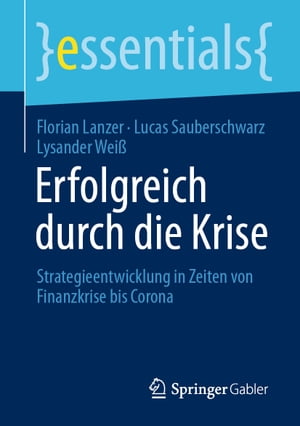 Erfolgreich durch die Krise Strategieentwicklung in Zeiten von Finanzkrise bis Corona