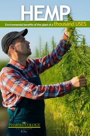 HEMP. Environmental benefits of the plant of a thousand uses