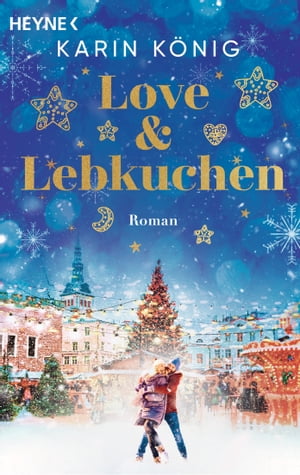 Love & Lebkuchen Roman ? Ein Weihnachtsroman voller knisternder Romantik, Lebkuchenduft und leckerer Rezepte zum Nachbacken