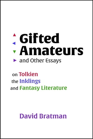 Gifted Amateurs and Other Essays: On Tolkien, the Inklings, and Fantasy Literature