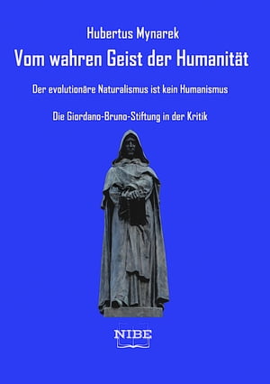 Vom wahren Geist der Humanit?t Der evolution?re Naturalismus ist kein Humanismus ? Die Giordano-Bruno-Stiftung in der Kritik