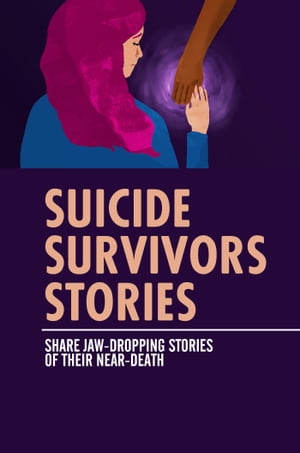 Suicide Survivors Stories: Share Jaw-Dropping Stories Of Their Near-Death
