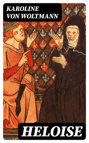 Heloise【電子書籍】[ Karoline von Woltmann ]