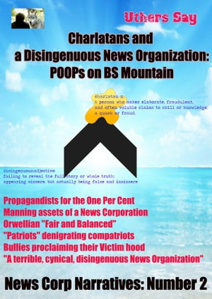 Charlatans and a Disingenuous News Corporation: POOPs on BS Mountain【電子書籍】[ Uthers Say ]