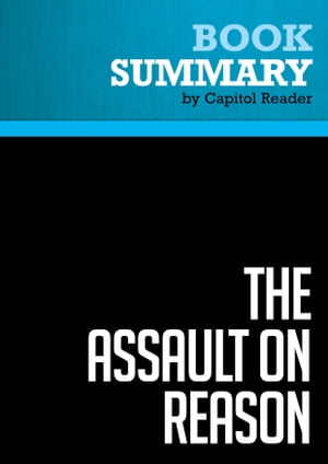 Summary: The Assault on Reason Review and Analysis of Al Gore's BookŻҽҡ[ BusinessNews Publishing ]