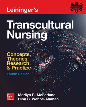 Leininger's Transcultural Nursing: Concepts, Theories, Research & Practice, Fourth Edition