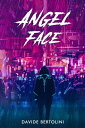 Angel Face【電子書籍】[ Davide Bertolini ]