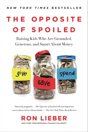 ŷKoboŻҽҥȥ㤨The Opposite of Spoiled Raising Kids Who Are Grounded, Generous, and Smart About MoneyŻҽҡ[ Ron Lieber ]פβǤʤ292ߤˤʤޤ