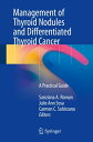Management of Thyroid Nodules and Differentiated Thyroid Cancer A Practical Guid...
