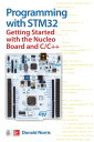 Programming with STM32: Getting Started with the Nucleo Board and C/C 【電子書籍】 Donald Norris