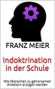 Indoktrination in der Schule Wie Menschen zu geh