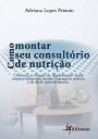 Como Montar Seu Consult?rio de Nutri??o Conhe?a as etapas de implementa??o desse empreendimento numa linguagem pr?tica e de f?cil entendimento