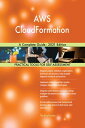 AWS CloudFormation A Complete Guide - 2021 Edition【電子書籍】 Gerardus Blokdyk